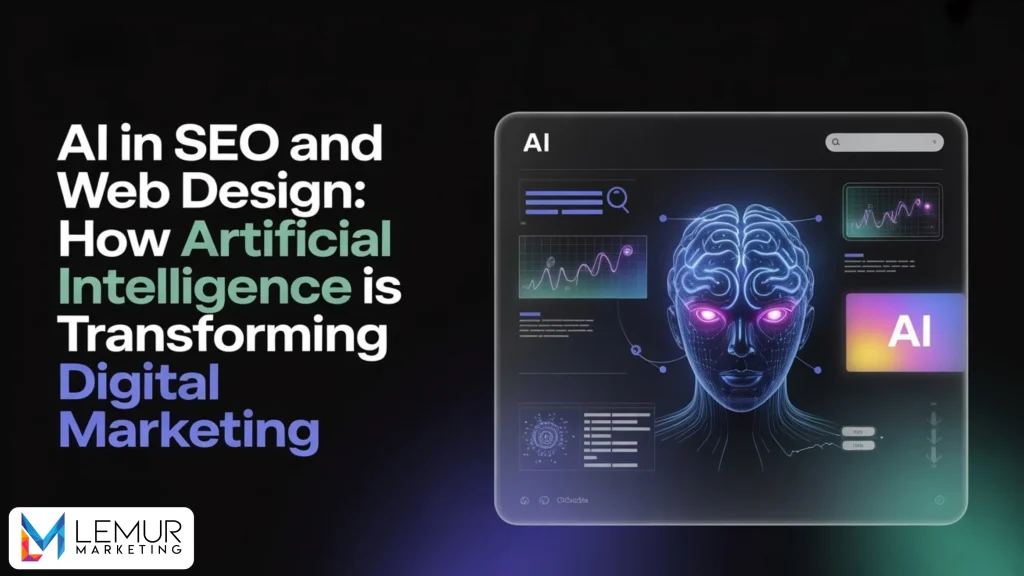 AI In SEO And Web Design: How Artificial Intelligence Is Transforming Digital Marketing » Lemur Marketing