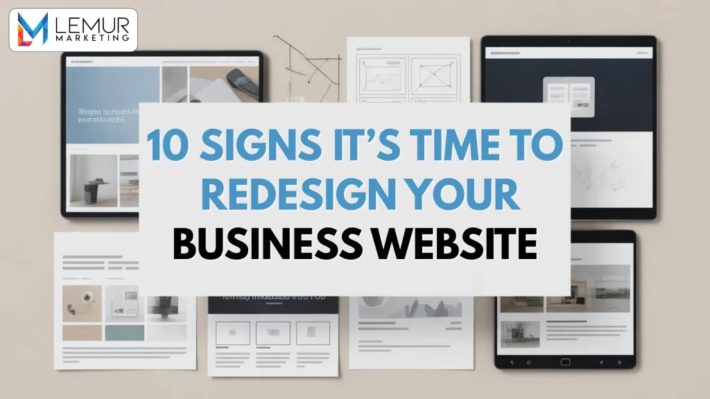10 Signs It’s Time to Redesign Your Business Website